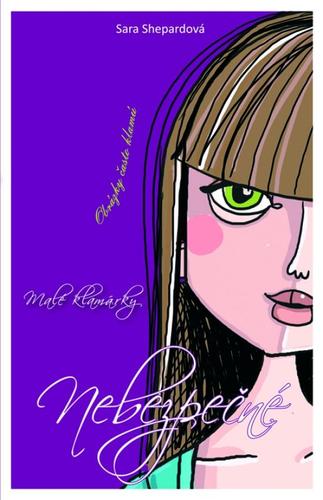 Malé klamárky 6 - Nebezpečné - Sara Shepard