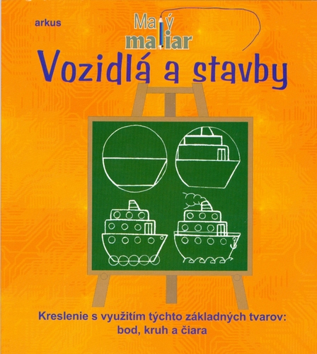 Kniha Malý maliar - vozidlá a stavby - Tatjana Krebsová,Veronica Bilotta