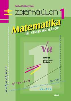 Matematika pre stredoškolákov - Soňa Holéczyová