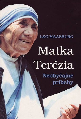 Matka Terézia - Neobyčajné príbehy