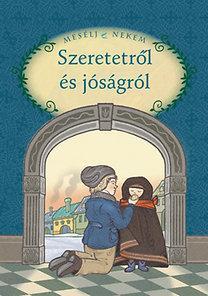 Mesélj nekem szeretetröl és jóságról