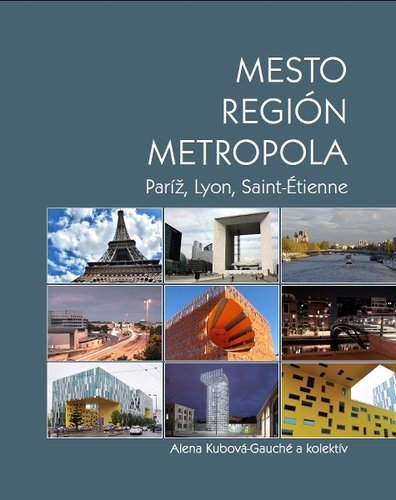 Mesto, región, metropola - Kolektív autorov,Alena Kubová-Gauché