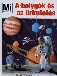 Mi micsoda Bolygók és az űrkutatás