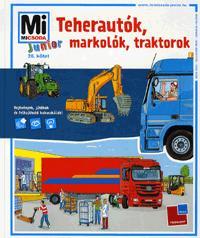 Mi micsoda Junior Teherautók, markolók, traktorok