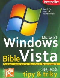 Microsoft Windows Vista - Bible (Nejlepší tipy a triky) - Petr Broža,Kolektív autorov