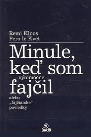 Minule, keď som (výnimočne) fajčil 1 - Remi Kloos,Pero Le Kvet