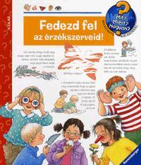 Mit miért hogyan Fedezd fel az érzékszerveid!