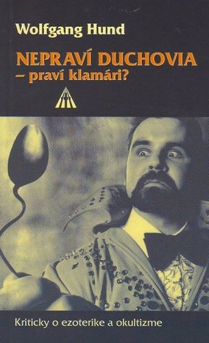 Kniha Nepravi duchovia - pravi klamari? - Wolfgang Hund