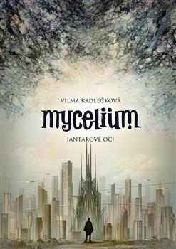 Mycelium I.:Jantarové oči
