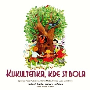Lúčnica - Kukulienka, kde si bola  CD