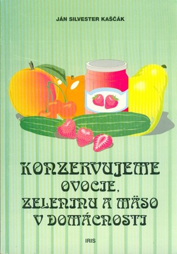 Konzervujeme ovocie, zeleninu a mäso v domácnosti