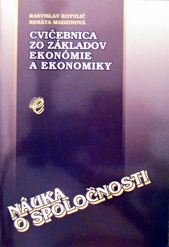 Náuka o spoločnosti Cvičebnica zo základov ekonómie a ekonomiky