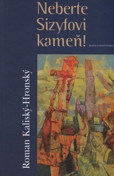 Kniha Neberte Sizyfovi kameň - Hronský Roman Kalinský