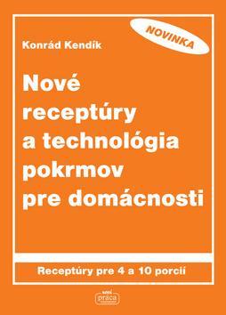 Nové receptúry a technológia pokrmov - Konrád Kendík