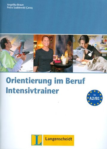 Orientierung im Beruf Intensivtrainer A2-B1 +CD