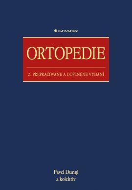 Ortopedie 2. přepracované a doplněné vydání - Pavel Dungl,Kolektív autorov