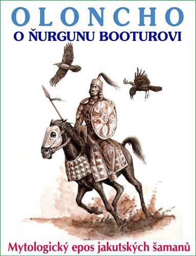 Oloncho o Ňurgunu Booturovi - Jakutský mytologický epos - Kolektív autorov,neuvedený