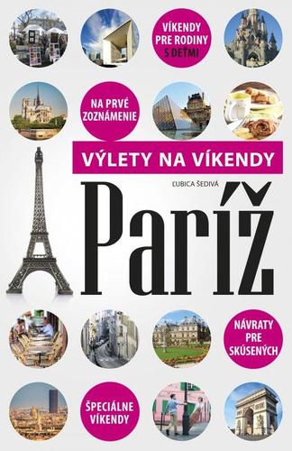 Kniha Paríž - Výlety na víkendy - Ľubica Šedivá