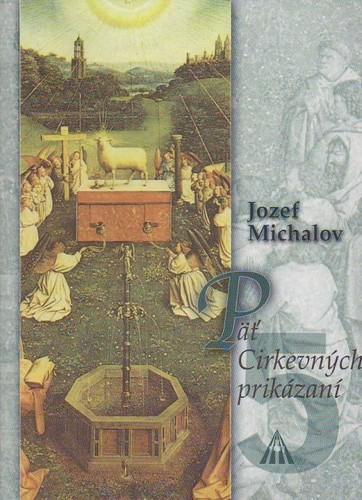 Päť Cirkevných prikázaní - Jozef Michalov