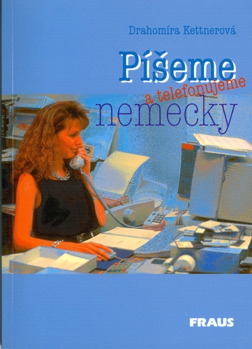 Kniha Píšeme a telefonujeme po nemecky - Drahomíra Kettnerová