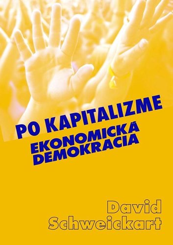 Kniha Po kapitalizme Ekonomická demokracia - David Schweickart,Pavol Dinka,Viera Švenková