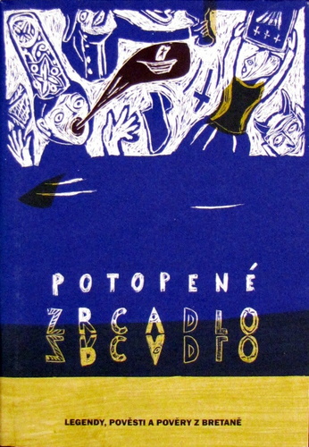Potopené zrcadlo.Legendy, pověsti a pověry z Bretaně
