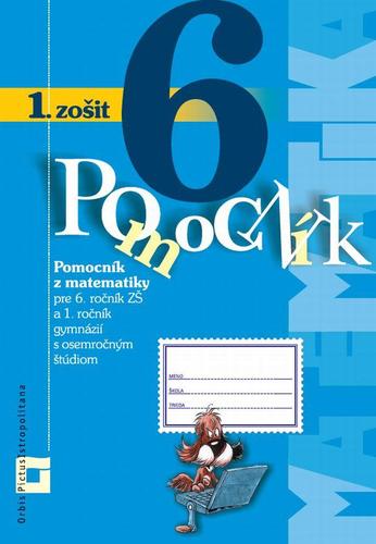 Pomocník z matematiky 6 - 1. zošit (inovovaný)