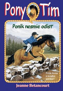 Poník nesmie odísť - Jeanne Betancourt,Tomáš Mečiř