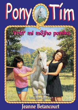Pony tím 4 Vráť mi môjho poníka - Jeanne Betancourt