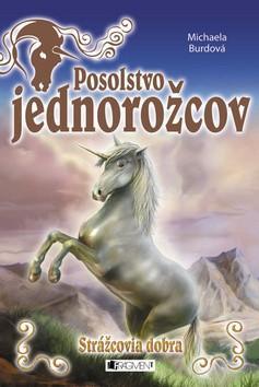 Kniha Posolstvo jednorožcov Strážcovia dobra