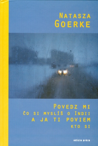 Povedz mi čo si mylíš o Indii a ja ti poviem kto si - Natasza Goerke