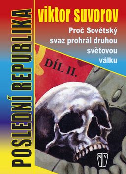 Poslední republika - Proč Sovětský svaz prohrál druhou světovou válku díl II.