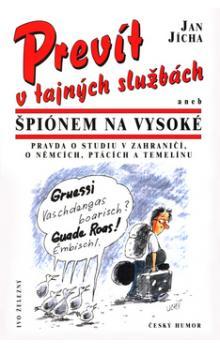 Prevít v tajných službách. aneb... - Jan Jícha,Lubomír Tichý,Anna Staňková