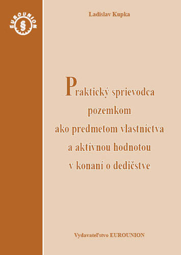 Praktický sprievodca pozemkom ako predmetom vlastníctva a aktívnou hodnotou v konaní o dedičstve