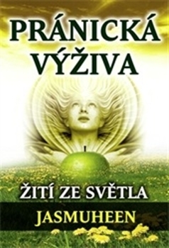 Pránická výživa - Žití ze světla - Jasmuheen