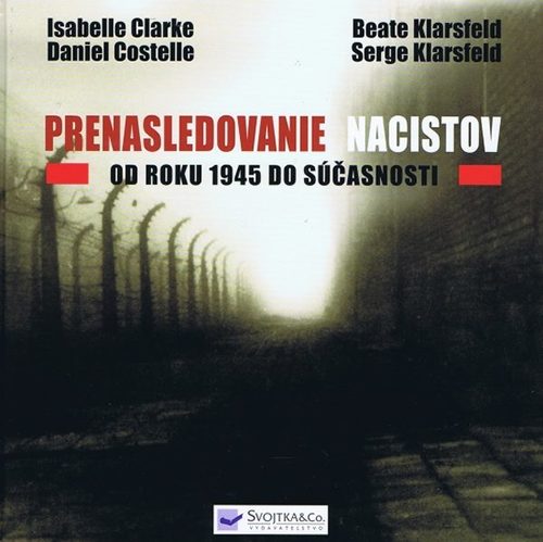 Prenasledovanie nacistov od roku 1945 do súčasnosti - Kolektív autorov