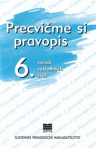 Precvičme si pravopis 6.r. ZŠ - prepracované a doplnené vydanie