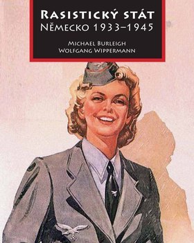 Kniha Rasistický stát Německo 1933-45 - Michael Burleigh,Zdeněk Hajník