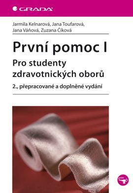 První pomoc I. - 2. vydání - Jarmila Kelnarová,Jana Toufarová,Jana Váňová,Zuzana Číková