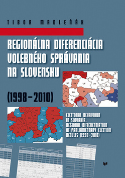 Kniha Regionálna diferenciácia volebného správania na Slovensku (1998-2010) - Tibor Madleňák