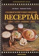 Kniha Receptar ? Celorocni pruvodce houbare - Jiří Baier,Radomír Socha