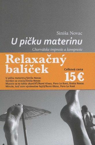 Relaxačný balíček (U pičku materinu, Gordon sa vracia, Muselo sa to takto skončiť?, Minule, keď som (výnimočne) fajčil 2)