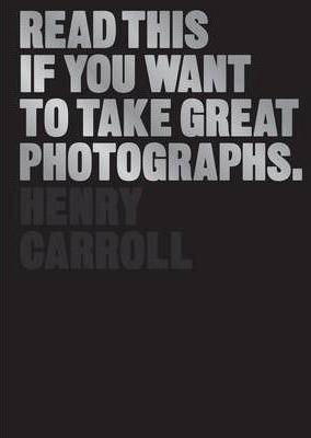 Read This If You Want to Take Great Photographs