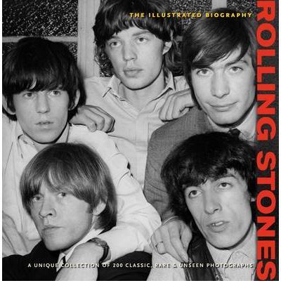 Rolling Stones, The - The Illustrated Biography