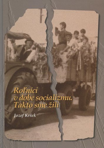 Kniha Roľníci v dobe socializmu. Takto sme žili