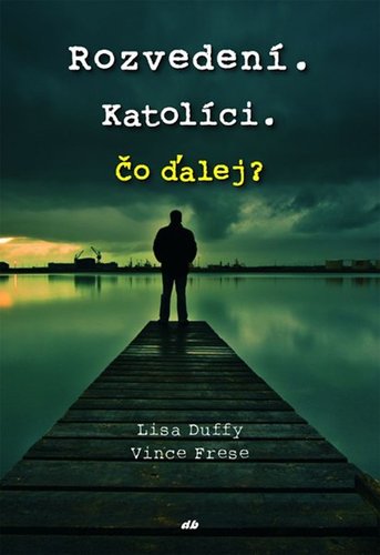 Rozvedení. Katolíci. Čo dalej?