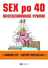 Sex po 40 - Necenzurované vydání
