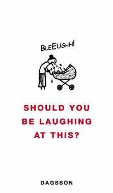 Should You be Laughing at This?
