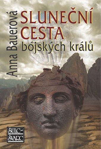 Kniha Sluneční cesta bójských králů 2.vyd. - Anna Bauerová