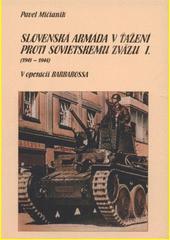 Slovenská armáda v ťažení proti Sovietskemu zväzu I. (1941 – 1944) - Pavel Mičianik